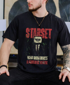 Starset Hard Work Makes A Powerful Nation T shirt