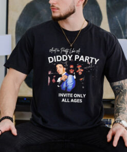 Ain't No Party Like A Diddy Party Invite Only All Ages Shirt