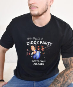 Ain't No Party Like A Diddy Party Invite Only All Ages Shirt