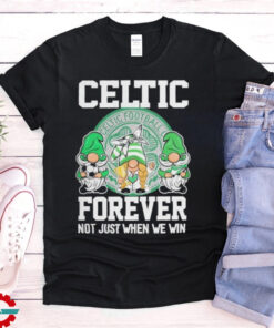 Celtic Football Club Forever Not Just When We Win T Shirt