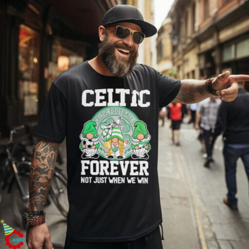 Celtic Football Club Forever Not Just When We Win T Shirt