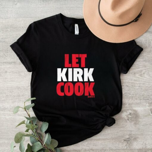 Design Kirk Cousins Atlanta Falcons Let Kirk Cook shirt