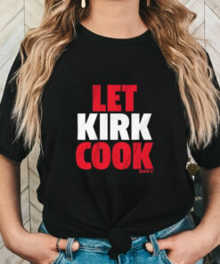 Design Kirk Cousins Atlanta Falcons Let Kirk Cook shirt