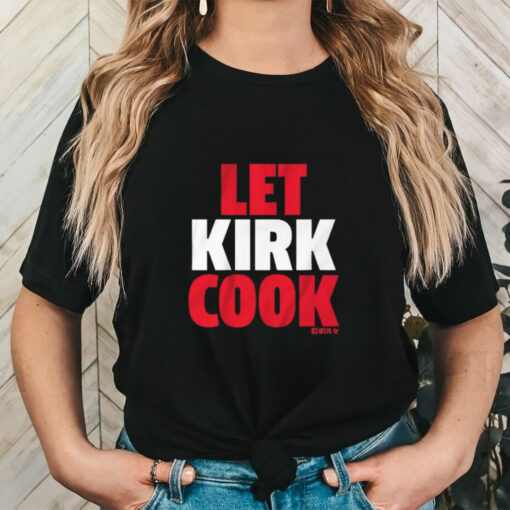 Design Kirk Cousins Atlanta Falcons Let Kirk Cook shirt