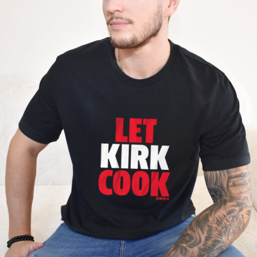 Design Kirk Cousins Atlanta Falcons Let Kirk Cook shirt