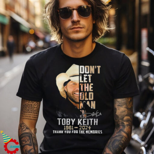 Don't Let The Old Man In Toby Keith 1961 2024 Thank For The Memories Shirt