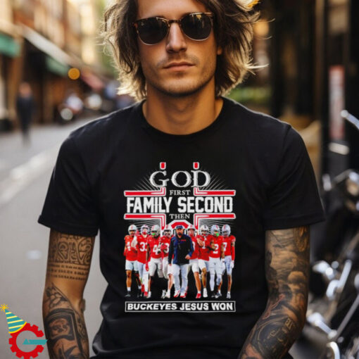 God First Family Second The Ohio State Buckeyes Jesus Won t shirt