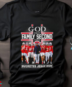 God First Family Second The Ohio State Buckeyes Jesus Won t shirt