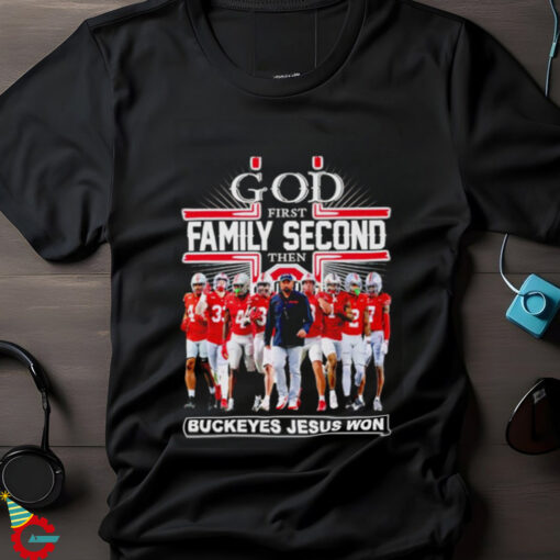 God First Family Second The Ohio State Buckeyes Jesus Won t shirt