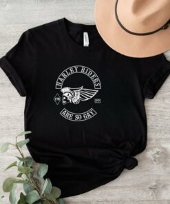 Harley Riders Are So Gay Shirt