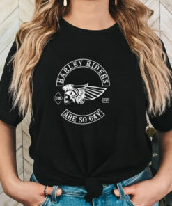 Harley Riders Are So Gay Shirt