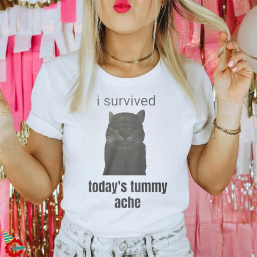 I Survived Today's Tummy Ache Shirt