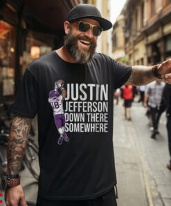 Justin Jefferson Down There Somewhere shirt