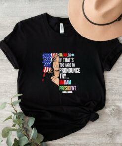 Kamala if that’s too hard to pronounce try Madam President shirt