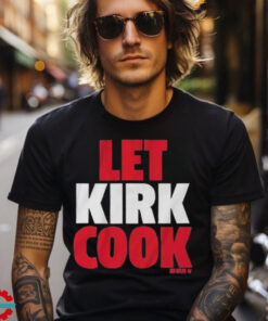 Kirk Cousins Let Kirk Cook T Shirts