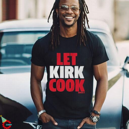 Kirk Cousins Let Kirk Cook T Shirts