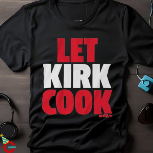 Kirk Cousins Let Kirk Cook T Shirts