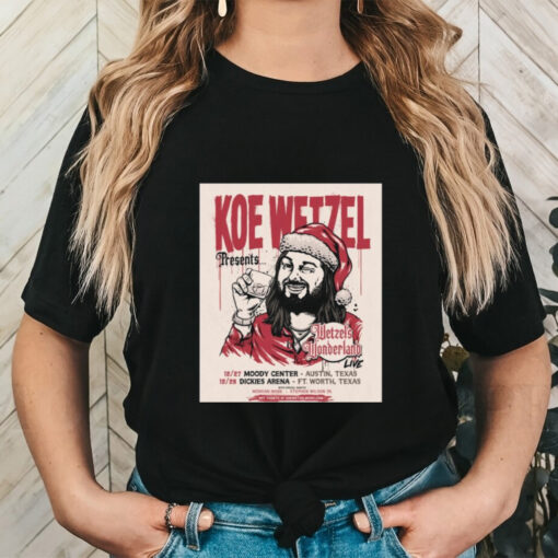 Koe Wetzel Music Wetzel’s Wonderland Live Austin And Ft Worth, Texas December 2024 Poster Shirt