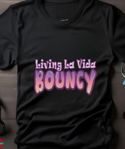 Living La Vida Bouncy T Shirt