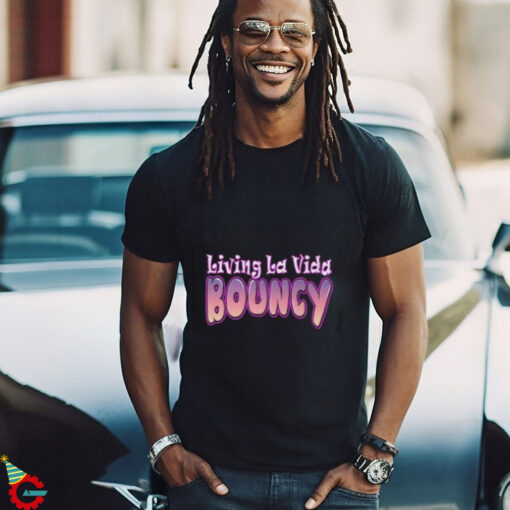 Living La Vida Bouncy T Shirt