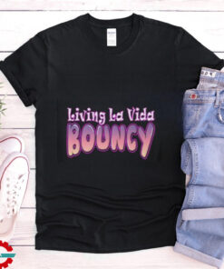 Living La Vida Bouncy T Shirt