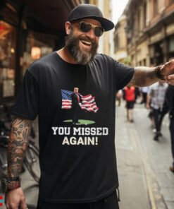 Missed Me Again! Trump Golfing Second Assassination Attempt 2024 shirt