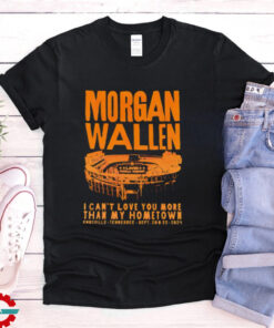 Morgan Wallen Knoxville Tennessee Sept 2024 I can’t love you more than my hometown shirt