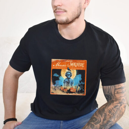 Music Of The Macabre Not For The Faint Of Heart Shirt