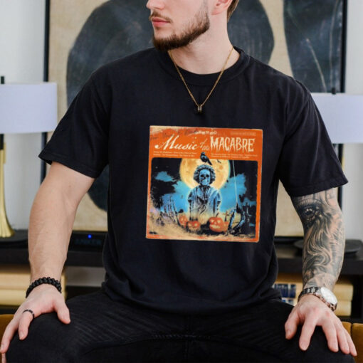 Music Of The Macabre Not For The Faint Of Heart Shirt