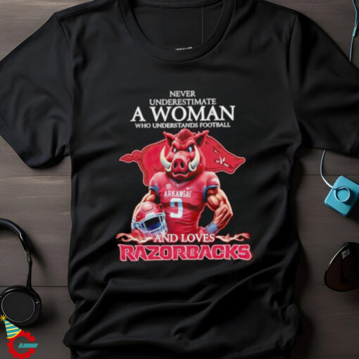 Never Underestimate A Woman Who Understands Football And Loves Arkansas Razorbacks shirt