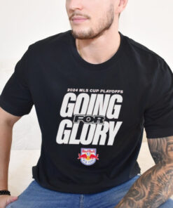 New York Red Bulls Going For Glory 2024 MLS Cup Playoffs Shirts