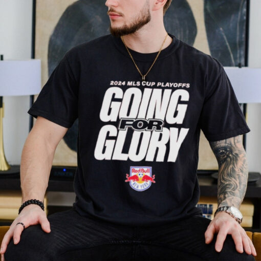 New York Red Bulls Going For Glory 2024 MLS Cup Playoffs Shirts