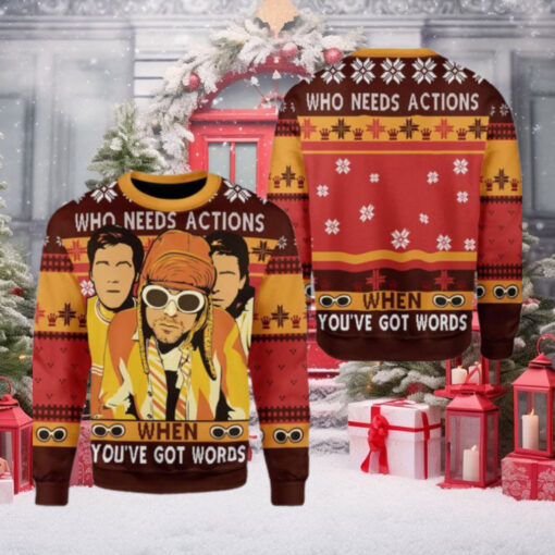 Nirvana Who Needs Actions When You’ve Got Words 2024 Ugly Christmas Sweater