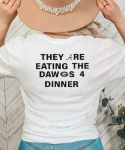 Official Alabama Crimson Tide They Are Eating The Dawgs 4 Dinner Trump shirt