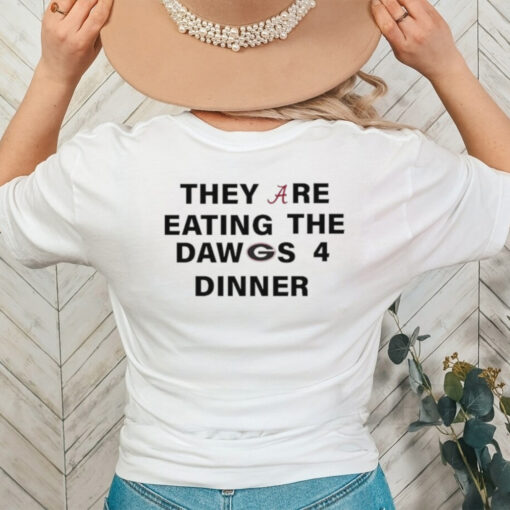 Official Alabama Crimson Tide They Are Eating The Dawgs 4 Dinner Trump shirt