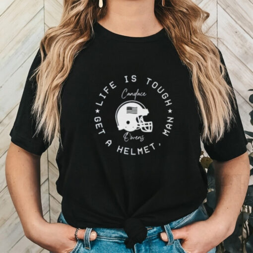 Official Candace Owens Wearing Life Is Tough Get A Helmet Man T Shirt