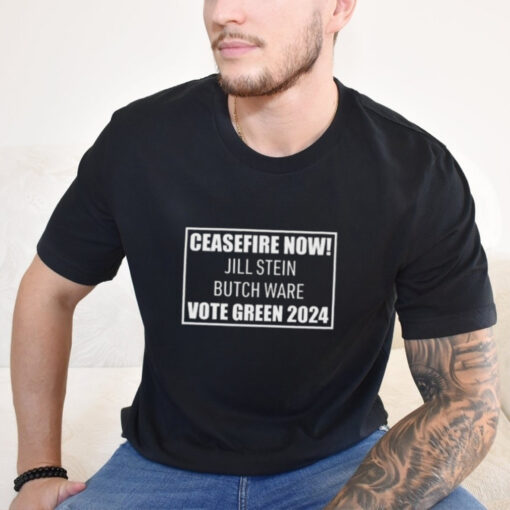 Official Ceasefire Now Jill Stein Butch Ware Vote Green 2024 Shirt