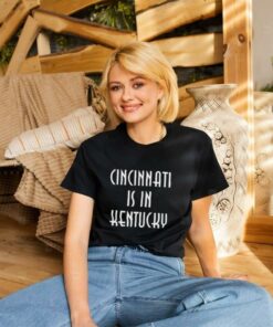 Official Cincinnati Is In Kentucky 2024 t shirt