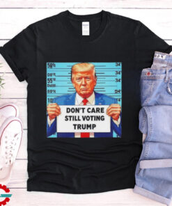 Official Donald Trump Don’t Care Still Voting Trump Shirt