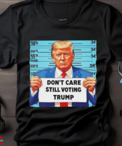 Official Donald Trump Don’t Care Still Voting Trump Shirt