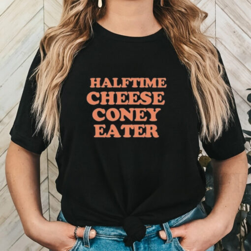 Official Drue Chrisman Halftime Cheese Coney Eater Shirt