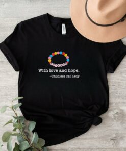 Official Friends With Love And Hope Childless Cat Lady Shirt