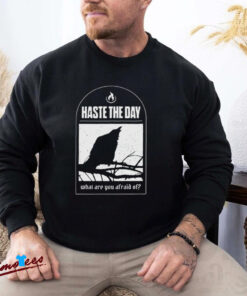 Official Haste The Day What Are You Afraid Of Shirt