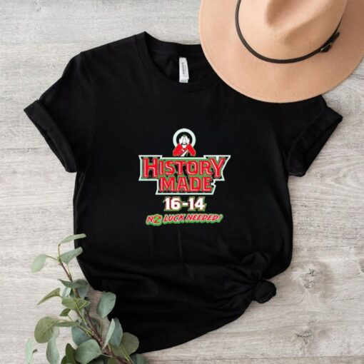 Official History Made 16 14 No Luck Needed Shirt