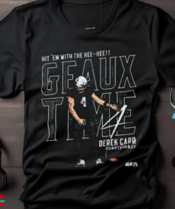 Official Hit ‘Em With The Hee Hee Derek Carr Quarterback New Orleans Saints NFL 2024 Geaux Time t shirt