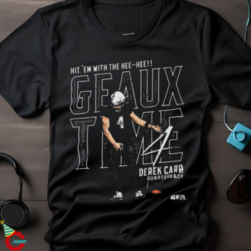 Official Hit ‘Em With The Hee Hee Derek Carr Quarterback New Orleans Saints NFL 2024 Geaux Time t shirt