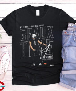 Official Hit ‘Em With The Hee Hee Derek Carr Quarterback New Orleans Saints NFL 2024 Geaux Time t shirt