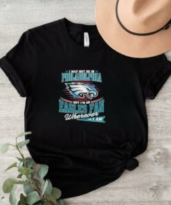 Official I May Not Be In Philadelphia But I’m A Eagles Logo Fan Wherever I Am shirt