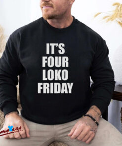 Official It’s Four Loko Friday And I Have A Gun Shirt