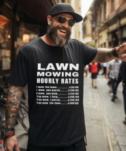 Official Lawn Mowing Hourly I Mow The Lawn Shirt